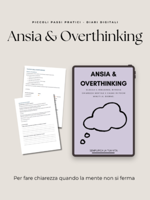 Ansia e Overthinking – Workbook Pratico per Fermare il Rimuginio e Ritrovare Chiarezza