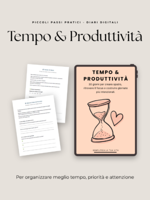 Produttività e Tempo – Workbook Pratico per Organizzare Meglio le Tue Giornate