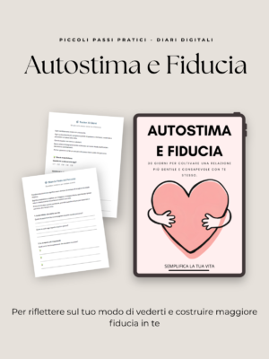 Autostima e Fiducia – Workbook Pratico per Rafforzare la Fiducia in Te Stesso